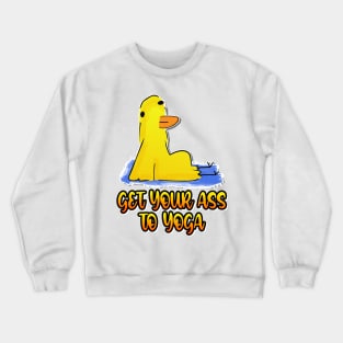Get Your Ass To Yoga Duck Funny Yoga Crewneck Sweatshirt